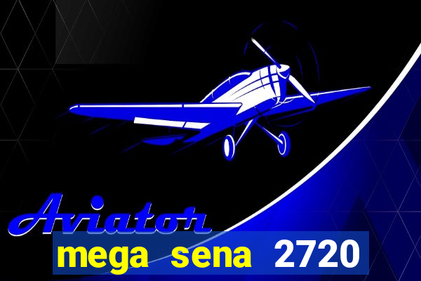 mega sena 2720 giga sena