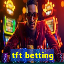 tft betting