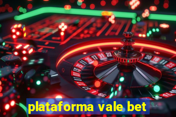 plataforma vale bet