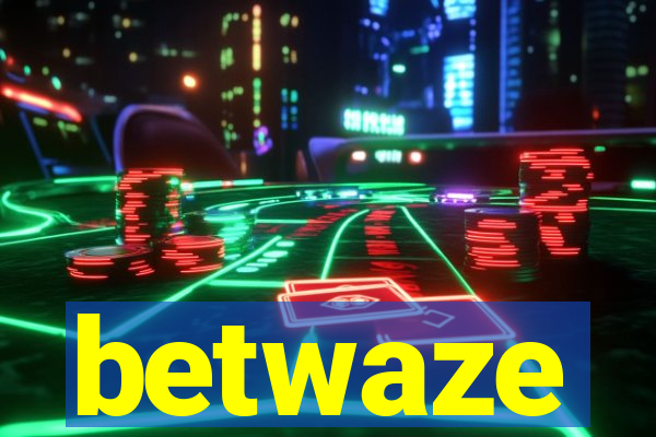 betwaze