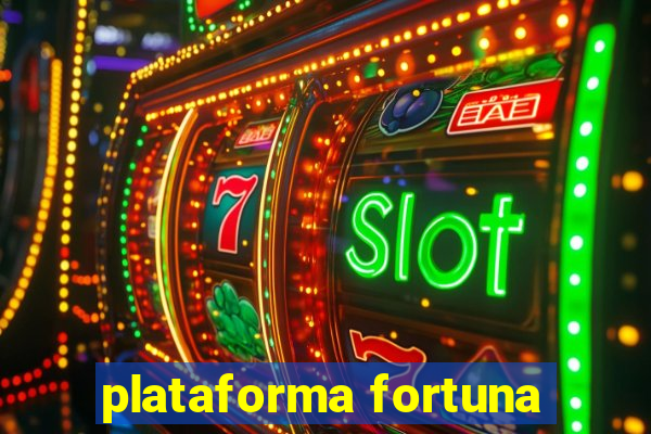 plataforma fortuna