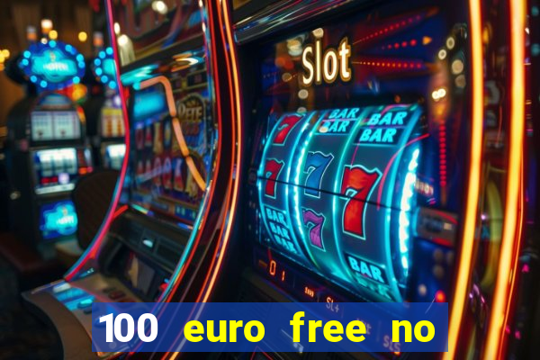 100 euro free no deposit casino