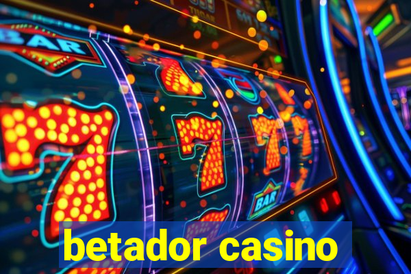 betador casino