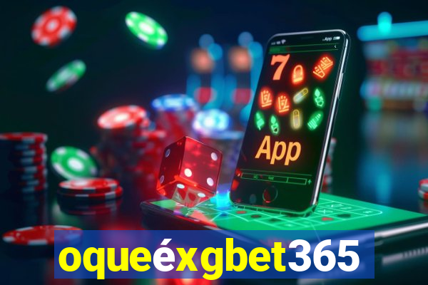 oqueéxgbet365