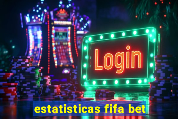 estatisticas fifa bet