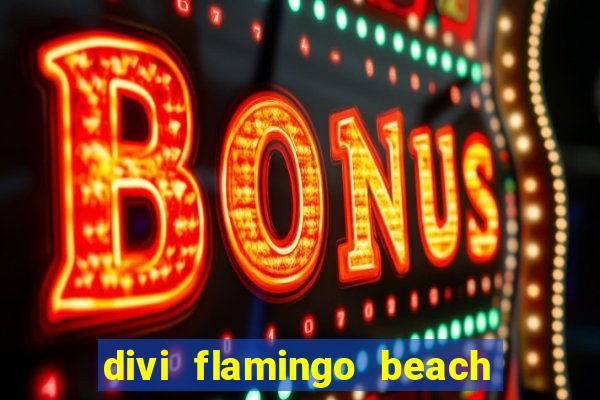 divi flamingo beach resort & casino