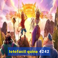 lotofacil quina 4242