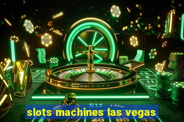 slots machines las vegas