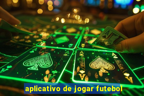 aplicativo de jogar futebol