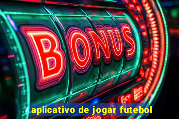 aplicativo de jogar futebol