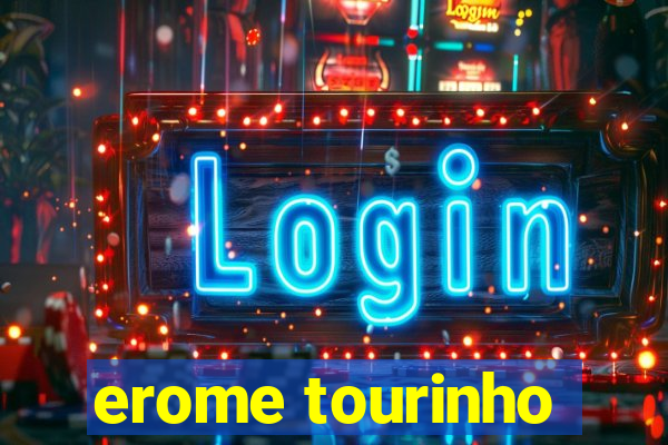 erome tourinho