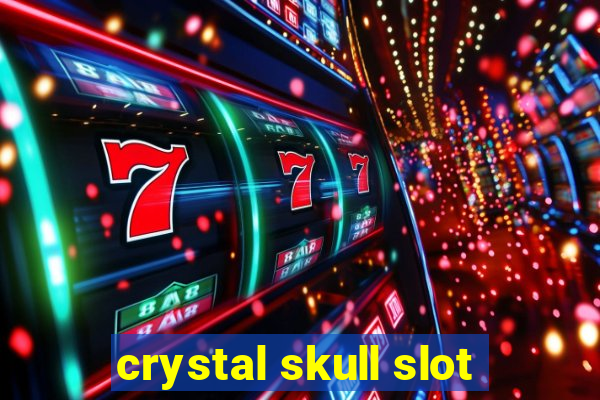 crystal skull slot