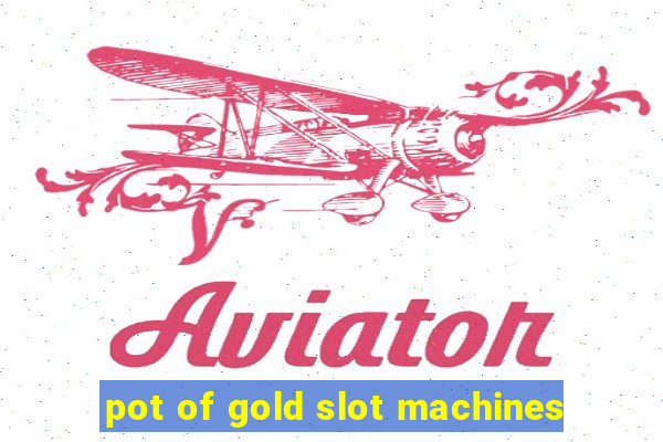 pot of gold slot machines