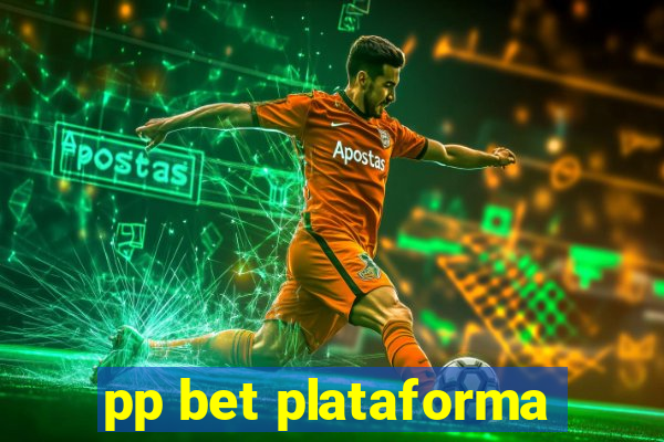 pp bet plataforma