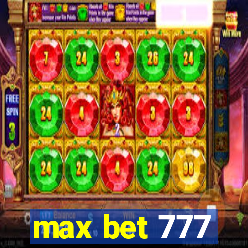 max bet 777