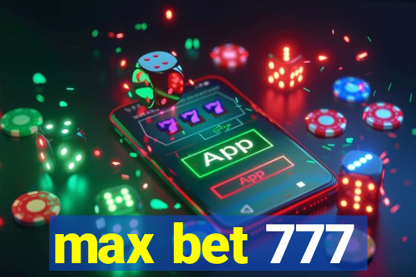 max bet 777