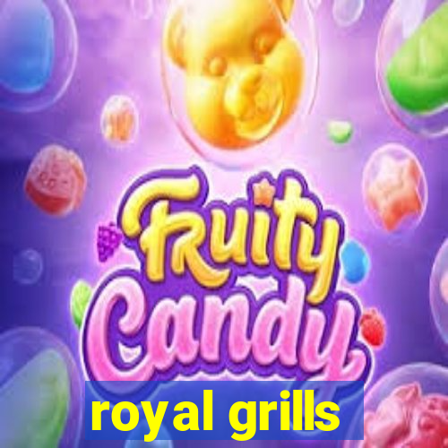 royal grills