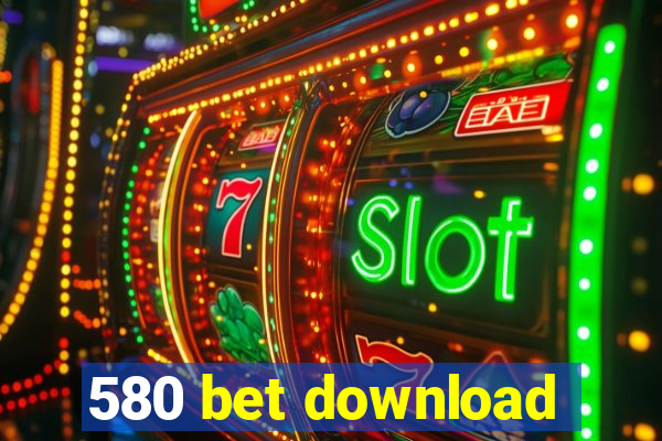 580 bet download