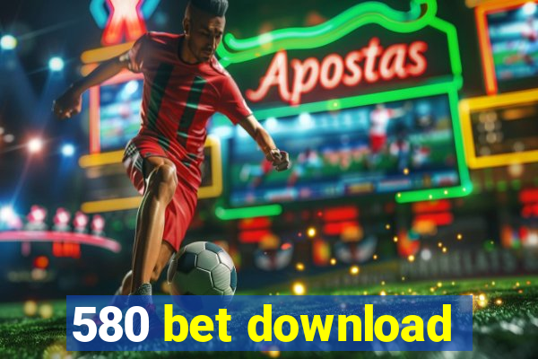 580 bet download