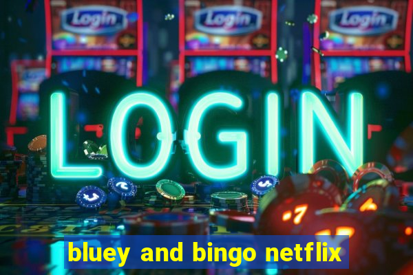 bluey and bingo netflix