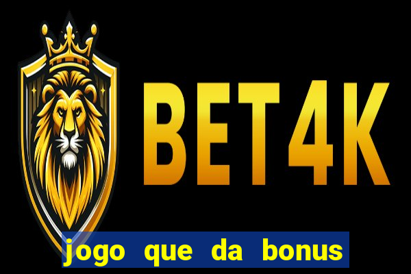 jogo que da bonus sem deposito