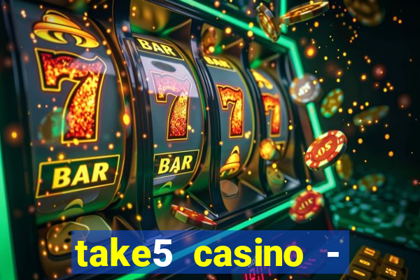 take5 casino - slot machines