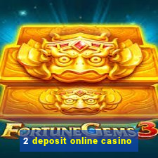 2 deposit online casino