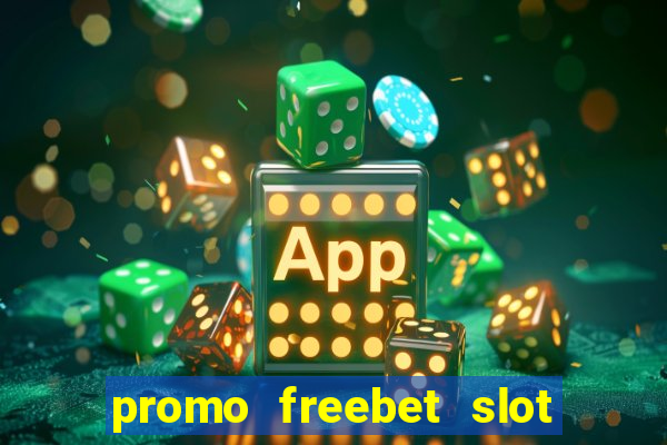 promo freebet slot member baru tanpa deposit 2021