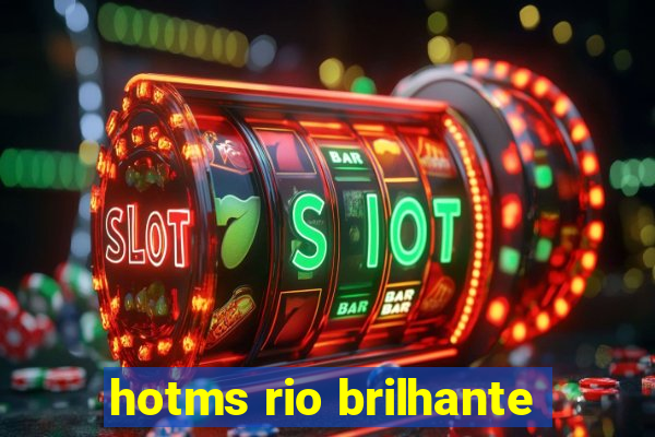 hotms rio brilhante