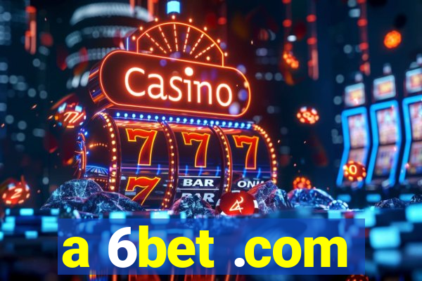 a 6bet .com