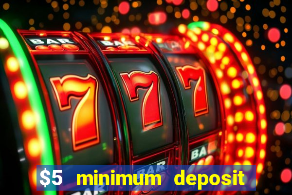 $5 minimum deposit casino usa