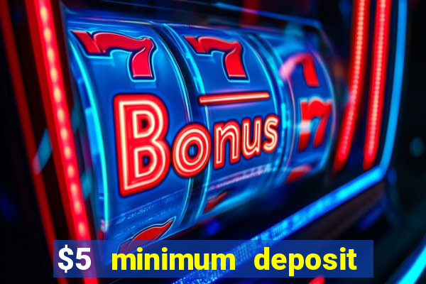 $5 minimum deposit casino usa