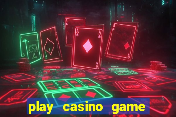 play casino game for real money