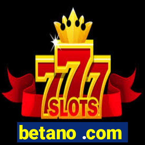 betano .com