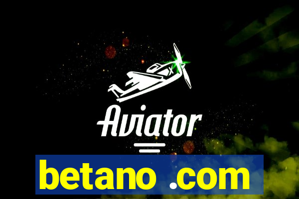 betano .com