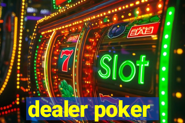 dealer poker