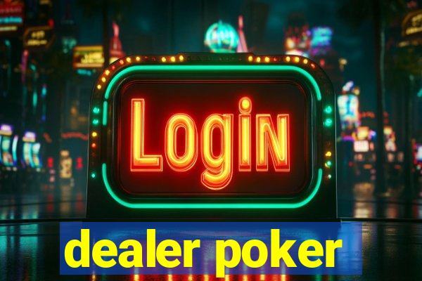 dealer poker