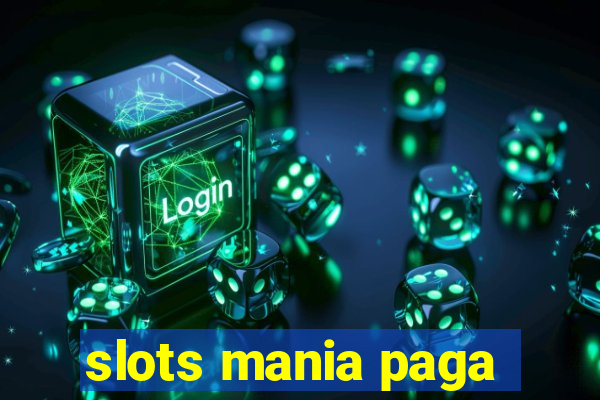 slots mania paga