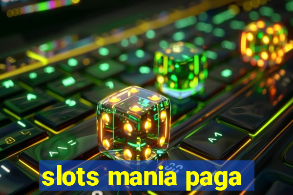 slots mania paga