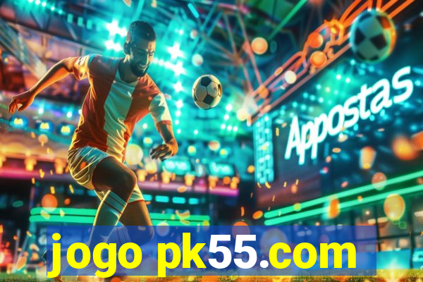 jogo pk55.com