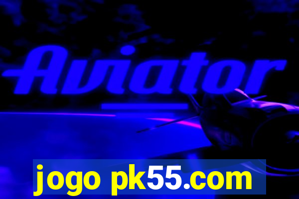 jogo pk55.com