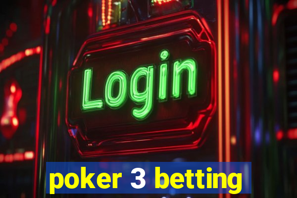 poker 3 betting