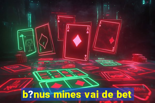 b?nus mines vai de bet