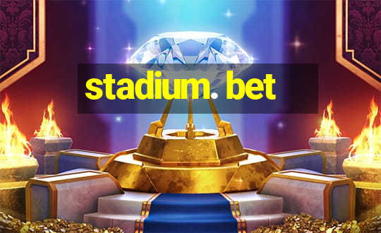 stadium. bet