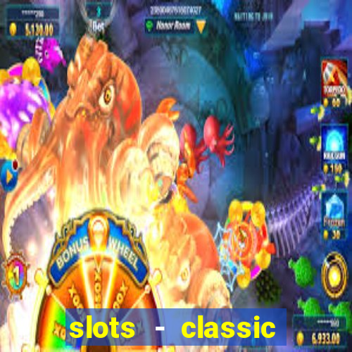 slots - classic vegas casino