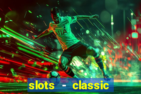 slots - classic vegas casino