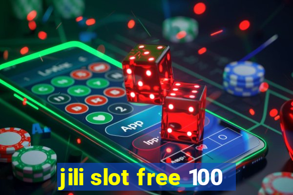 jili slot free 100