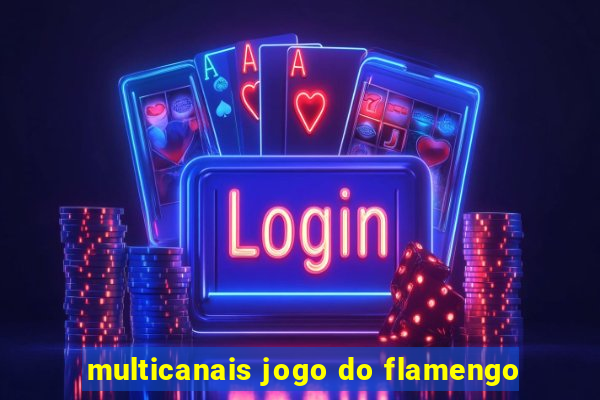 multicanais jogo do flamengo