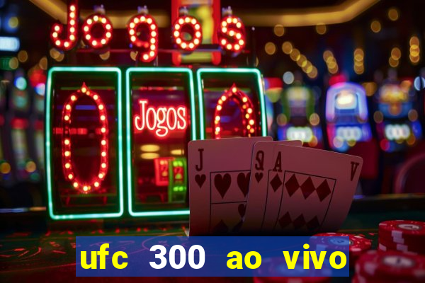 ufc 300 ao vivo online grátis