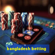 bangladesh betting